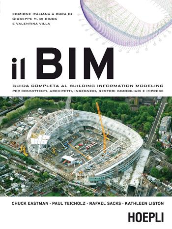 Il BIM. Guida completa al Building Information Modeling per committenti, architetti, ingegneri, gestori immobiliari e imprese  - Libro Hoepli 2016, Architettura | Libraccio.it