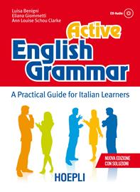 Active English grammar. A practical guide for Italian learners. Con soluzioni. Con CD Audio - Luisa Benigni, Eliana Giommetti, Ann Louise Shou Clarke - Libro Hoepli 2015 | Libraccio.it
