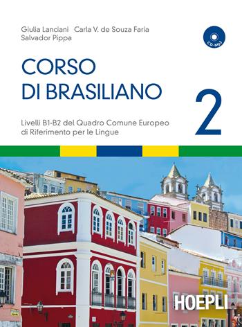 Corso di brasiliano. Con CD Audio. Vol. 2 - Giulia Lanciani, Carla V. de Souza Faria, Salvador Pippa - Libro Hoepli 2016, Corsi di lingua | Libraccio.it