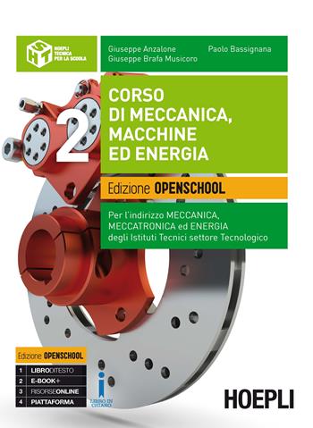 Corso di meccanica, macchine ed energia. Ediz. openschool. Per gli Ist. tecnici industriali con indirizzo meccanica, meccatronica ed energia. Vol. 2 - Giuseppe Anzalone, Paolo Bassignana, Giuseppe Brafa Musicoro - Libro Hoepli 2016 | Libraccio.it