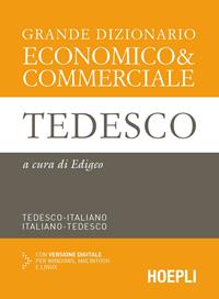 Grande dizionario economico & commerciale tedesco. Tedesco-italiano, italiano-tedesco. Ediz. bilingue  - Libro Hoepli 2015, Dizionario commerciale | Libraccio.it