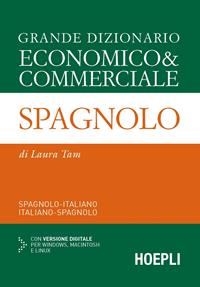 Grande dizionario economico & commerciale spagnolo. Spagnolo-italiano, italiano-spagnolo. Con CD-ROM - Laura Tam - Libro Hoepli 2015 | Libraccio.it