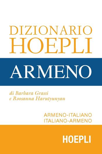 Dizionario Hoepli armeno. Armeno-italiano, italiano-armeno - Barbara Grassi, Roosanna Harutyunyan - Libro Hoepli 2016, Dizionari bilingue | Libraccio.it