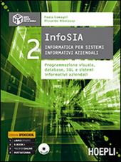 InfoSIA. Informatica per sistemi informativi aziendali. Programmazione visuale, database... Con CD-ROM. Vol. 2
