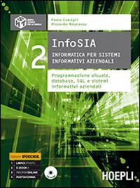 InfoSIA. Informatica per sistemi informativi aziendali. Programmazione visuale, database... Per le Scuole superiori. Con CD-ROM. Vol. 2 - Paolo Camagni, Riccardo Nikolassy - Libro Hoepli 2015 | Libraccio.it