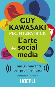 L'arte dei social media. Consigli vincenti per profili efficaci - Guy Kawasaki, Peg Fizpatrick - Libro Hoepli 2015 | Libraccio.it
