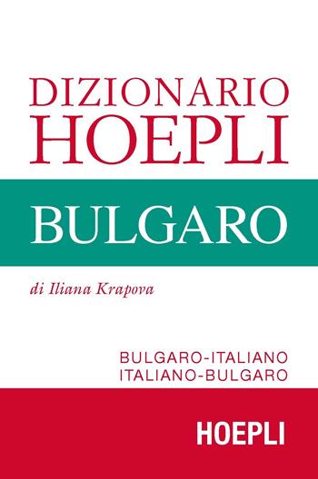 Dizionario Hoepli bulgaro. Bulgaro-italiano, italiano-bulgaro - Iliana Krapova - Libro Hoepli 2017, Dizionari bilingue | Libraccio.it