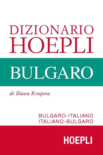 Dizionario Hoepli bulgaro. Bulgaro-italiano, italiano-bulgaro - Iliana Krapova - Libro Hoepli 2017, Dizionari bilingue | Libraccio.it