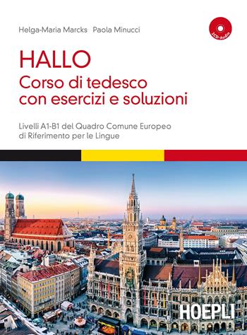 Hallo. Corso di tedesco con esercizi e soluzioni. A1-B1. Con 2 CD Audio - Helga-Maria Marcks, Paola Minucci - Libro Hoepli 2015 | Libraccio.it