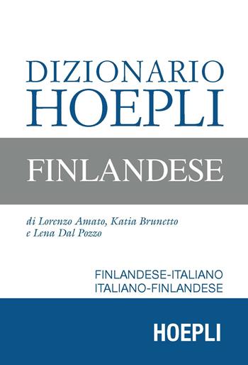 Dizionario Hoepli finlandese. Finlandese-italiano, italiano-finlandese - Lorenzo Amato, Katia Brunetto, Lena Dal Pozzo - Libro Hoepli 2016, Dizionari bilingue | Libraccio.it