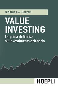 Value investing. La guida definitiva all'investimento azionario - Gianluca A. Ferrari - Libro Hoepli 2015, Finanza | Libraccio.it