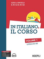 In italiano. Il corso. Livelli A1-A2. Vol. 1