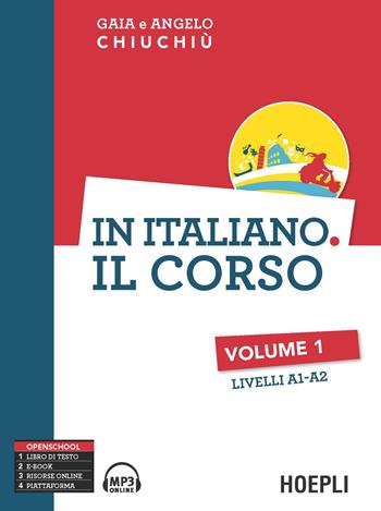 In italiano. Il corso. Livelli A1-A2. Vol. 1 - Angelo Chiuchiù, Gaia Chiuchiù - Libro Hoepli 2016 | Libraccio.it