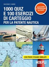 1000 quiz e 100 esercizi di carteggio per la patente nautica. Con prove d'esame simulate