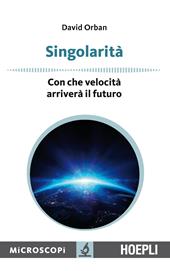 Singolarità. Con che velocità arriverà il futuro