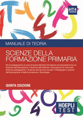 Hoepli test. Scienze della formazione primaria. Manuale di teoria. Per i test di ammissione all'università  - Libro Hoepli 2016, Hoepli Test | Libraccio.it
