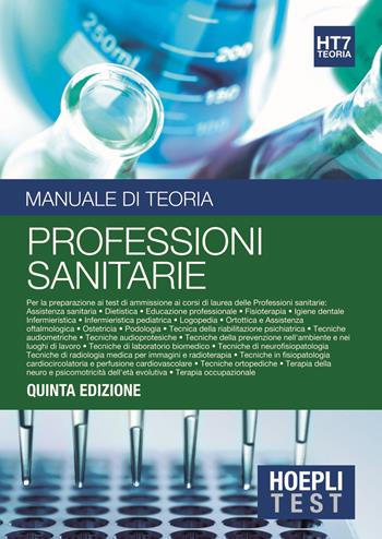 Hoepli test. Vol. 7: Manuale di teoria. Per la preparazione ai test di ammissione ai corsi di laurea delle professioni sanitarie.  - Libro Hoepli 2016, Hoepli Test | Libraccio.it