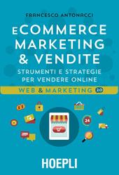 Ecommerce marketing & vendite. Strumenti e strategie per vendere online