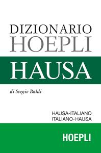 Dizionario hausa. Hausa-italiano, italiano-hausa - Sergio Baldi - Libro Hoepli 2015, Dizionari bilingue | Libraccio.it
