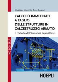 Calcolo immediato a taglio delle strutture in calcestruzzo armato. Il metodo dell'armatura equivalente - Giuseppe Stagnitto, Erica Barzoni - Libro Hoepli 2015, Ingegneria | Libraccio.it