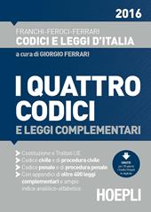 I quattro codici 2016 e leggi complementari. Costituzione e trattati UE. Codice civile e di procedura civile. Codice penale e di procedura penale