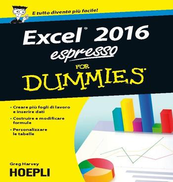 Excel 2016 Espresso for Dummies - Greg Harvey - Libro Hoepli 2016, For Dummies | Libraccio.it