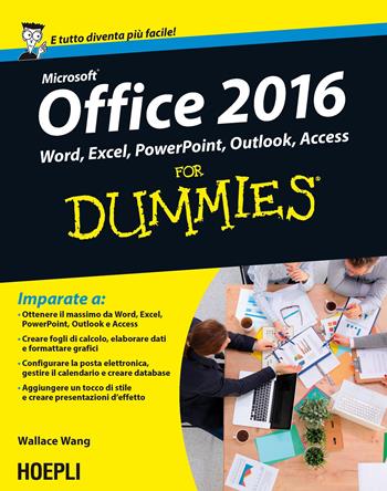 Office 2016 For Dummies. Word, Excel, PowerPoint, Outlook, Access - Wallace Wang - Libro Hoepli 2016, For Dummies | Libraccio.it