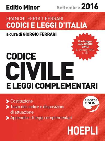 Codice civile e leggi complementari. Settembre 2016. Ediz. minor - Luigi Franchi, Virgilio Feroci, Santo Ferrari - Libro Hoepli 2016, Codici e leggi d'Italia | Libraccio.it