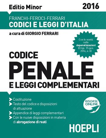 Codice penale e leggi complementari. Ediz. minore - Luigi Franchi, Virgilio Feroci, Santo Ferrari - Libro Hoepli 2016, Codici | Libraccio.it