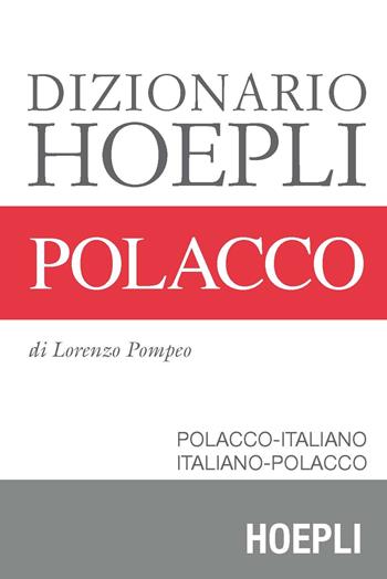 Dizionario di polacco. Polacco-italiano, italiano-polacco - Lorenzo Pompeo - Libro Hoepli 2016, Dizionari bilingue | Libraccio.it