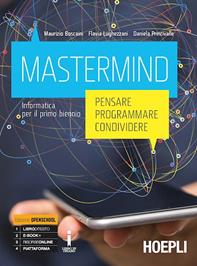 Mastermind. Pensare, programmare, condividere. Informatica. Con e-book. Con espansione online - Maurizio Boscaini, Flavia Lughezzani, Daniela Princivalle - Libro Hoepli 2016 | Libraccio.it