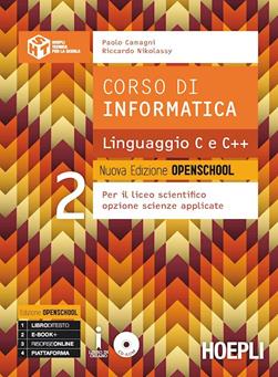 Corso di informatica linguaggio C e C++. Ediz. openschool. Per il Liceo scientifico. Con e-book. Con espansione online. Vol. 2 - Paolo Camagni, Riccardo Nikolassy - Libro Hoepli 2016 | Libraccio.it