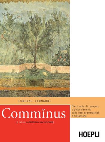 Comminus. Il latino a distanza ravvicinata. Con espansione online - Lorenzo Leonardi - Libro Hoepli 2016 | Libraccio.it