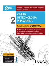 Corso di tecnologia meccanica. Ediz. openschool. industriali. Con e-book. Con espansione online. Vol. 2