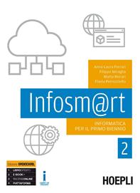 Infosm@rt. Informatica per il primo biennio. Per le Scuole superiori. Vol. 2  - Libro Hoepli 2016 | Libraccio.it