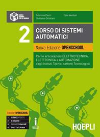 Corso di sistemi automatici. Ediz. openschool. Per gli Ist. tecnici industriali. Vol. 2 - Fabrizio Cerri, Giuliano Ortolani, Ezio Venturi - Libro Hoepli 2016 | Libraccio.it