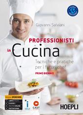 Professionisti in cucina. Tecniche e pratiche per i futuri chef. Per il biennio degli Ist. professionali. Con e-book. Con espansione online. Vol. 1