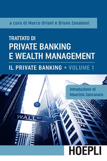 Trattato di private banking e wealth management. Vol. 1: Il private banking  - Libro Hoepli 2016, Finanza | Libraccio.it