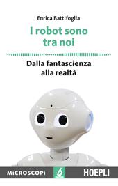 I robot sono tra noi. Dalla fantascienza alla realtà