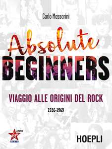 Image of Absolute beginners. Viaggio alle origini del rock 1936-1969