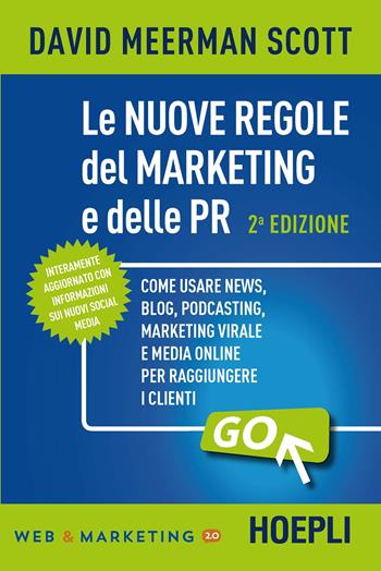 Le nuove regole del marketing e delle PR - David Meerman Scott - Libro Hoepli 2016, Web & marketing 2.0 | Libraccio.it
