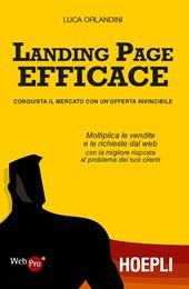 Landing page efficace. Conquista il mercato con un'offerta invincibile