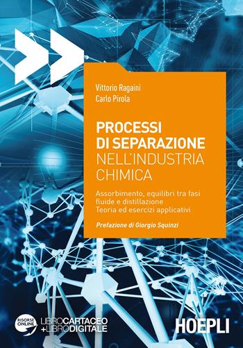 Processi di separazione nell'industria chimica. Assorbimento, equilibri tra fasi fluide e distillazione. Teoria ed esercizi applicativi - Vittorio Regaini, Carlo Pirola - Libro Hoepli 2016, Chimica | Libraccio.it