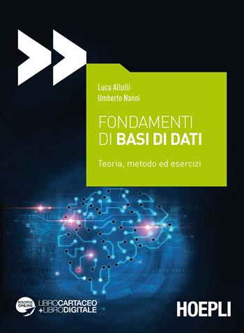 Fondamenti di basi di dati. Teoria, metodo ed esercizi. Con espansione online - Luca Allulli, Umberto Nanni - Libro Hoepli 2017, Applicativi | Libraccio.it