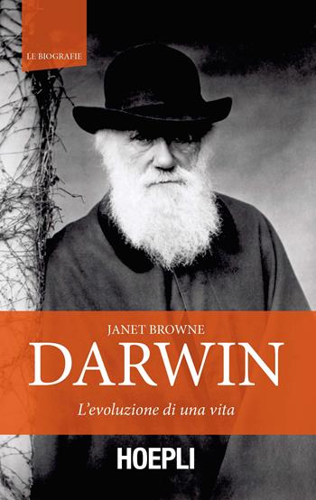Darwin. L'evoluzione di una vita - Janet Browne - Libro Hoepli 2018, Le biografie | Libraccio.it