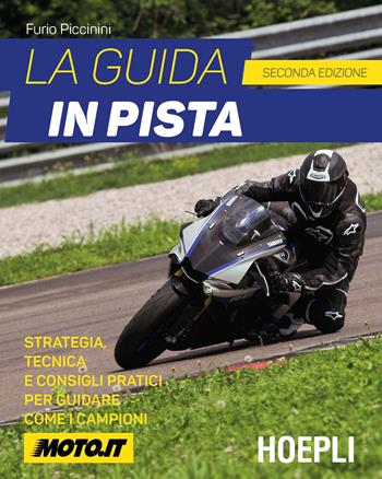 La guida in pista. Strategia, tecnica e consigli pratici per guidare come i campioni - Furio Piccinini - Libro Hoepli 2018, Sport e tempo libero | Libraccio.it