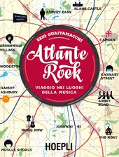 Atlante rock. Viaggio nei luoghi della musica