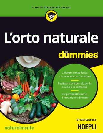 L'orto naturale for dummies - Grazia Cacciola - Libro Hoepli 2017, For Dummies | Libraccio.it