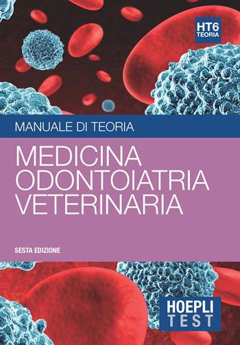 Hoepli Test. Medicina, Odontoiatria, Veterinaria. Manuale di teoria  - Libro Hoepli 2017 | Libraccio.it