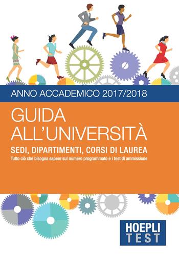 Guida all'Università. Anno Accademico 2017/2018  - Libro Hoepli 2017, Hoepli Test | Libraccio.it
